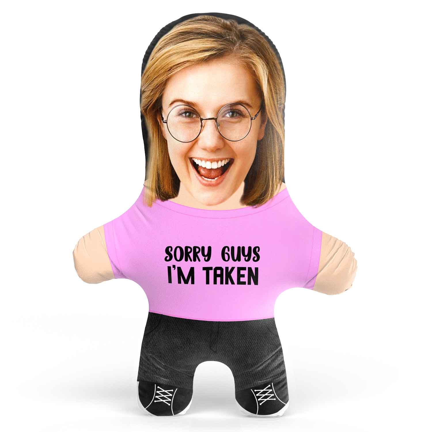 Sorry Guys I'm Taken Face Pillow