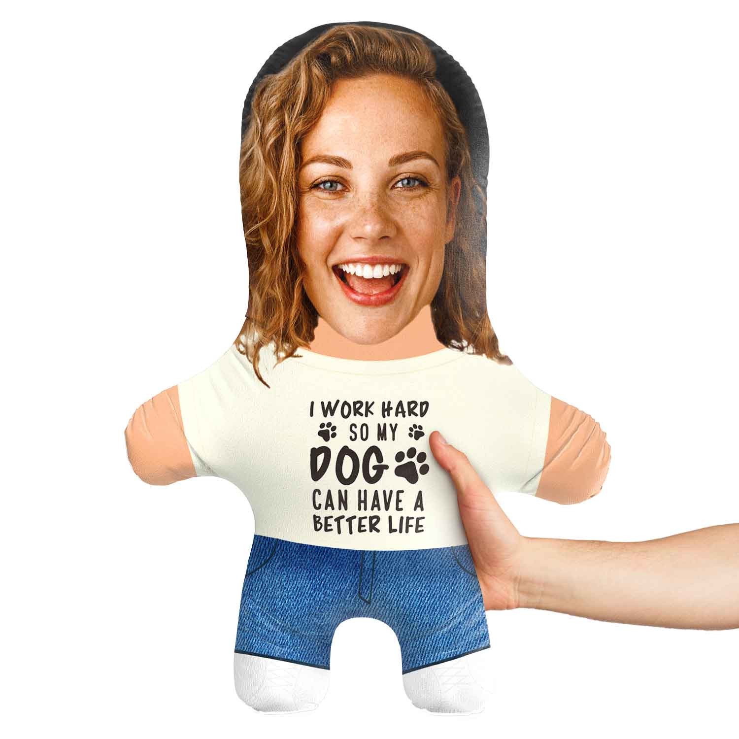 I Work Hard so my Dog Can Live a Great Life Face Pillow