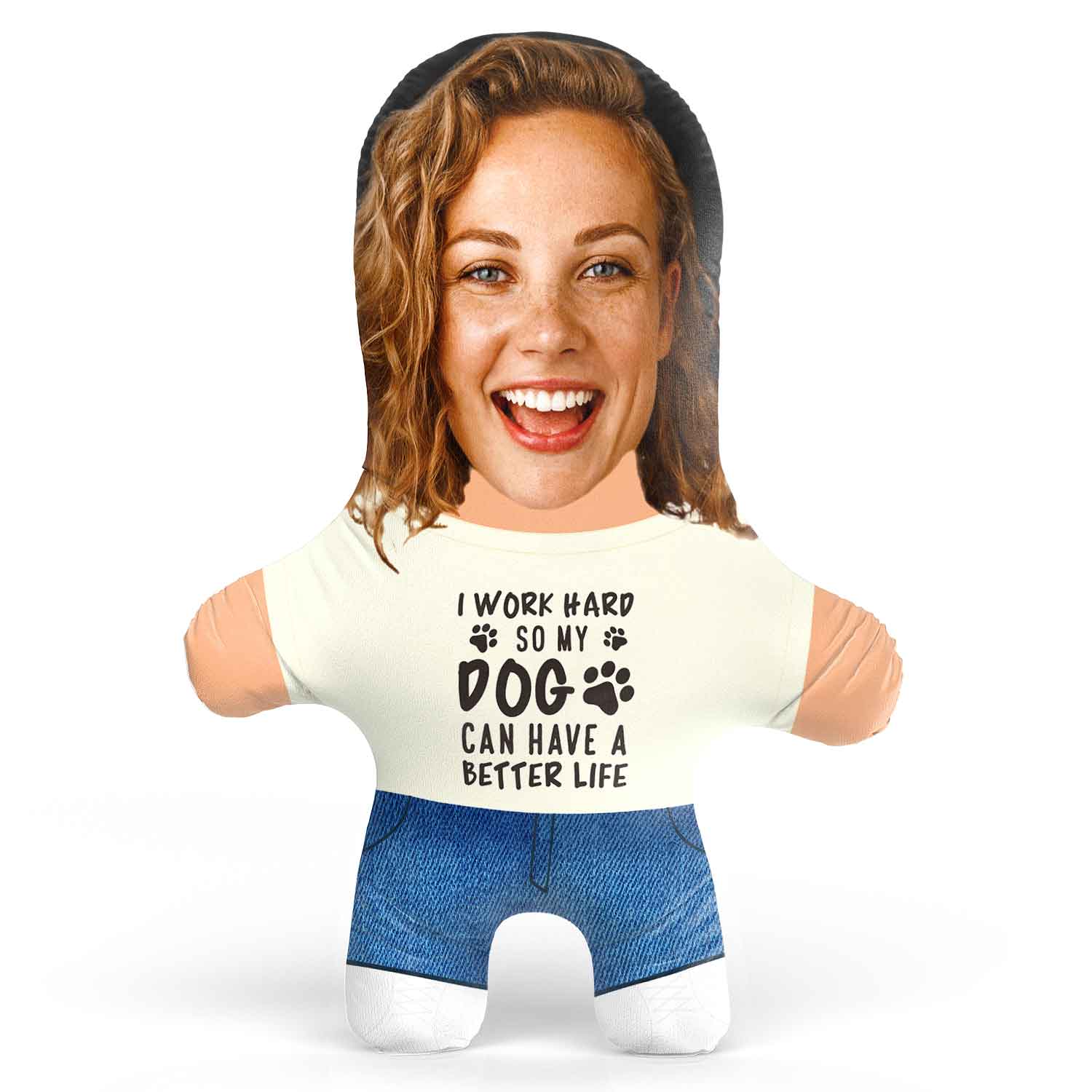 I Work Hard so my Dog Can Live a Great Life Face Pillow